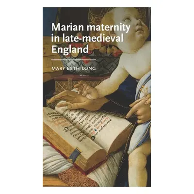 "Marian Maternity in Late-Medieval England" - "" ("Long Mary Beth")