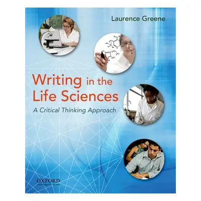 "Writing in the Life Sciences: A Critical Thinking Approach" - "" ("Greene Laurence")