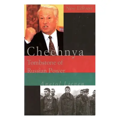 "Chechnya: Tombstone of Russian Power" - "" ("Lieven Anatol")