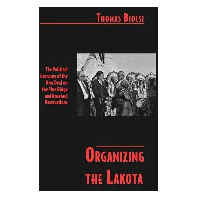 "Organizing the Lakota: The Political Economy of the New Deal on the Pine Ridge and Rosebud Rese