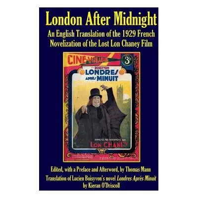 "London After Midnight: An English Translation of the 1929 French Novelization of the Lost Lon C