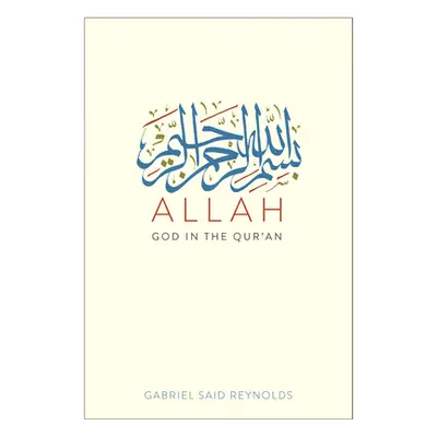 "Allah: God in the Qur'an" - "" ("Reynolds Gabriel Said")