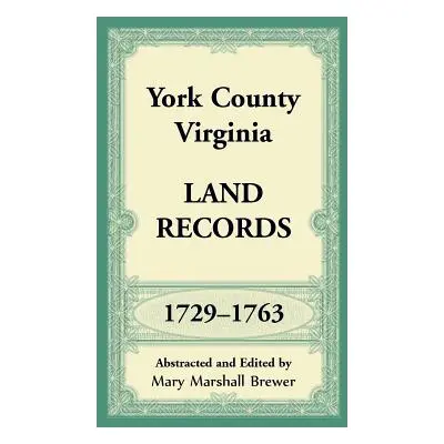 "York County, Virginia Land Records, 1729-1763" - "" ("Brewer Mary Marshall")