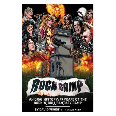 "Rock Camp: An Oral History, 25 Years of the Rock 'n' Roll Fantasy Camp" - "" ("Fishof David")