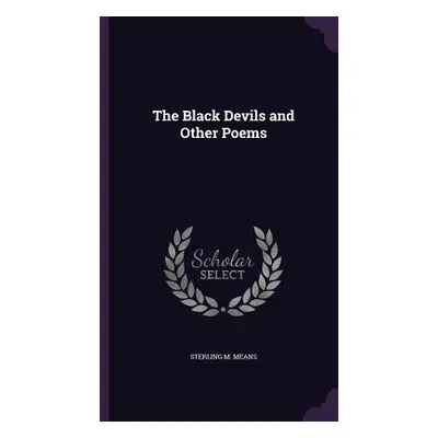 "The Black Devils and Other Poems" - "" ("Means Sterling M.")