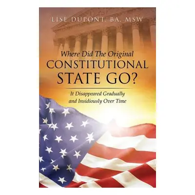 "Where Did the Original Constitutional State Go?" - "" ("DuPont Lise")