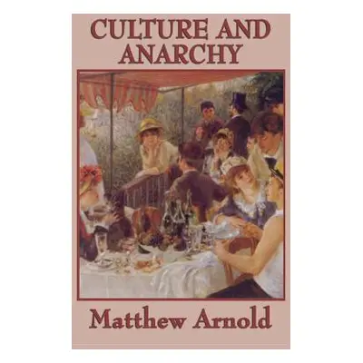 "Culture and Anarchy" - "" ("Arnold Matthew")