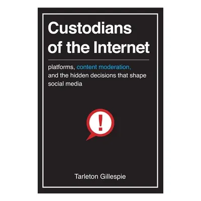 "Custodians of the Internet: Platforms, Content Moderation, and the Hidden Decisions That Shape 