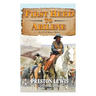 "First Herd To Abilene: An H.H. Lomax Western" - "" ("Lewis Preston")