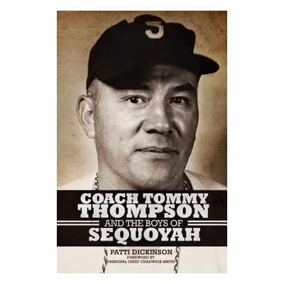 "Coach Tommy Thompson and the Boys of Sequoyah" - "" ("Dickinson Patti")