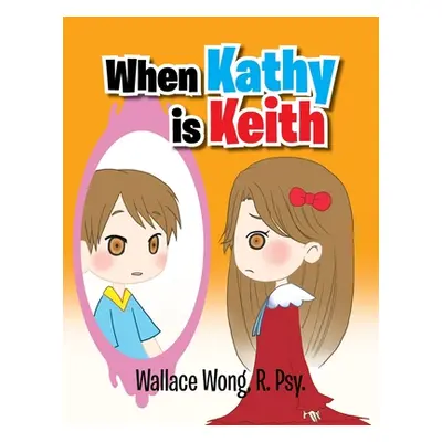 "When Kathy Is Keith" - "" ("Wong R. Psy Wallace")