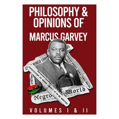 "Philosophy and Opinions of Marcus Garvey [Volumes I and II in One Volume" - "" ("Garvey Marcus"