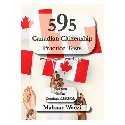 "595 Canadian Citizenship Practice Tests: Questions and Answers" - "" ("Waezi Mahnaz")