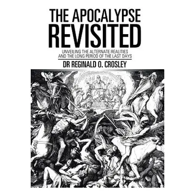 "The Apocalypse Revisited: Unveiling the Alternate Realities and the Long Period of the Last Day