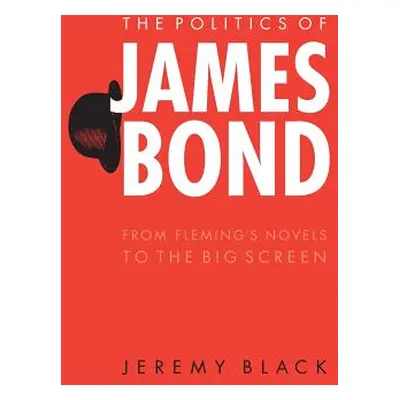 "The Politics of James Bond: From Fleming's Novels to the Big Screen" - "" ("Black Jeremy")