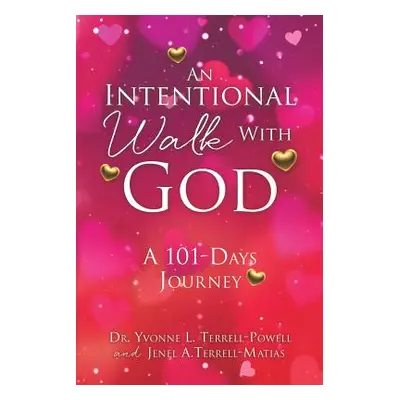 "An Intentional Walk with God" - "" ("A. Terrell-Matias Yvonne L. Terrell-")