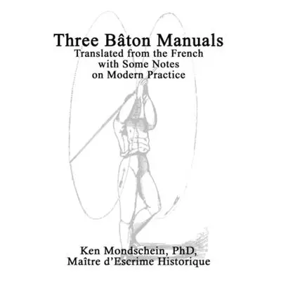 "Three Bton Manuals: Translated from the French with Some Notes on Modern Practice" - "" ("Monds