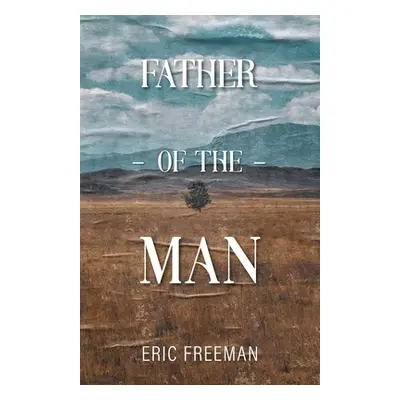 "Father of the Man" - "" ("Freeman Eric")