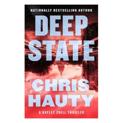 "Deep State: A Thriller" - "" ("Hauty Chris")