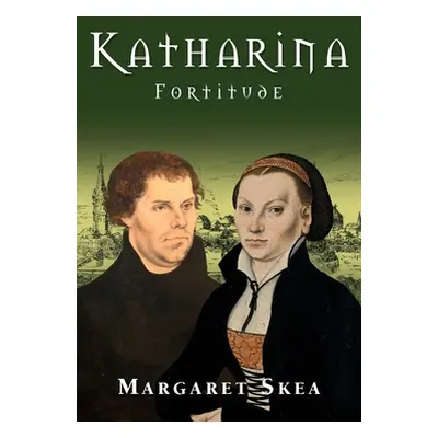 "Katharina: Fortitude" - "" ("Skea Margaret")