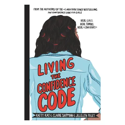 "Living the Confidence Code: Real Girls. Real Stories. Real Confidence." - "" ("Kay Katty")