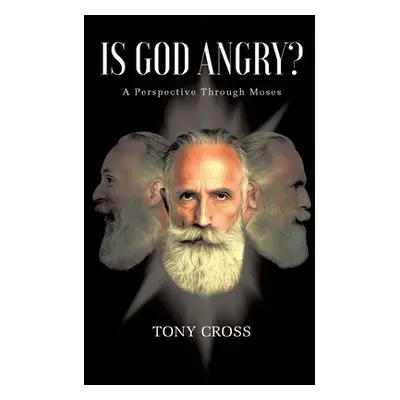 "Is God Angry?: A Perspective Through Moses" - "" ("Cross Tony")