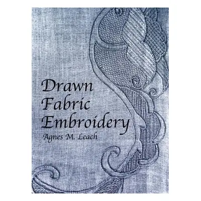 "Drawn Fabric Embroidery" - "" ("Leach Agnes M.")