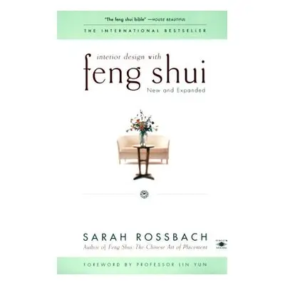 "Interior Design with Feng Shui: New and Expanded" - "" ("Rossbach Sarah")