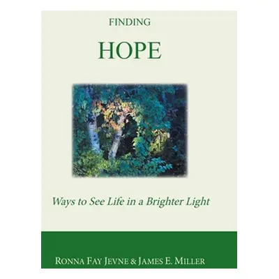 "Finding Hope: Ways of Seeing Life in a Brighter Light" - "" ("Jevne Ronna Fay")