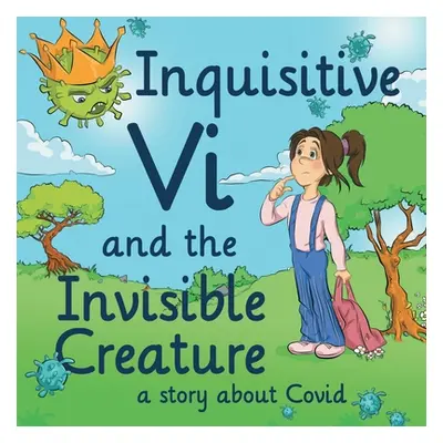 "Inquisitive Vi and the Invisible Creature: A Story About Covid" - "" ("Sugay Thelma Aranda")