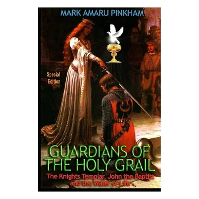 "Guardians of the Holy Grail: The Knights Templar, John the Baptist and the Water of Life - Spec