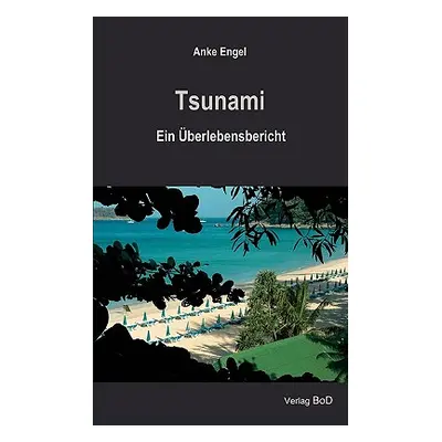 "Tsunami: Ein berlebensbericht" - "" ("Engel Anke")