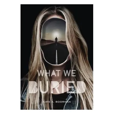 "What We Buried" - "" ("Boorman Kate A.")