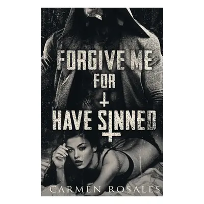 "Forgive Me For I Have Sinned" - "" ("Rosales Carmen")