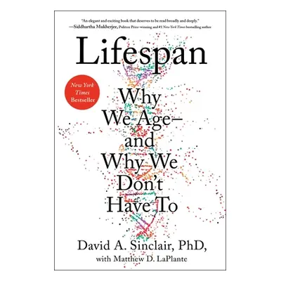 "Lifespan: Why We Age--And Why We Don't Have to" - "" ("Sinclair David A.")