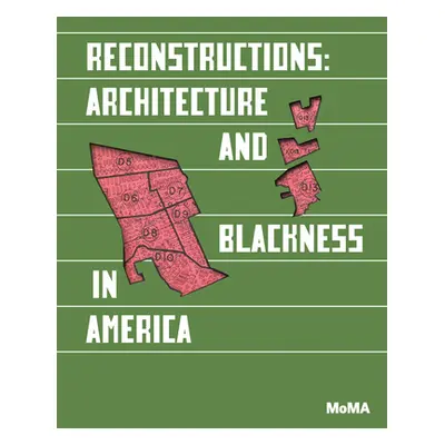 "Reconstructions: Architecture and Blackness in America" - "" ("Anderson Sean")