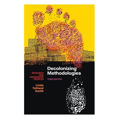 "Decolonizing Methodologies: Research and Indigenous Peoples" - "" ("Smith Linda Tuhiwai")