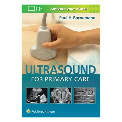 "Ultrasound for Primary Care [With eBook]" - "" ("Bornemann Paul")