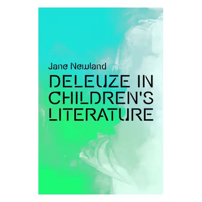 "Deleuze in Children's Literature" - "" ("Newland Jane")