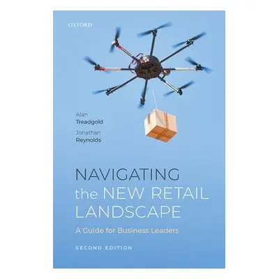 "Navigating the New Retail Landscape: A Guide for Business Leaders" - "" ("Treadgold Alan")