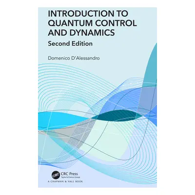 "Introduction to Quantum Control and Dynamics" - "" ("D'Alessandro Domenico")