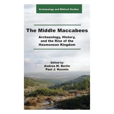 "The Middle Maccabees: Archaeology, History, and the Rise of the Hasmonean Kingdom" - "" ("Berli