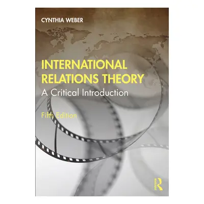 "International Relations Theory: A Critical Introduction" - "" ("Weber Cynthia")