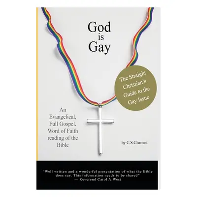 "God Is Gay: The Straight Christian's Guide to the Gay Issue" - "" ("Clement C. S.")