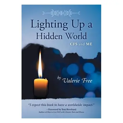 "Lighting Up a Hidden World: CFS and ME" - "" ("Free Valerie")