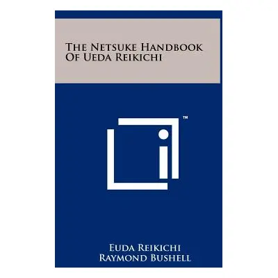 "The Netsuke Handbook Of Ueda Reikichi" - "" ("Reikichi Euda")