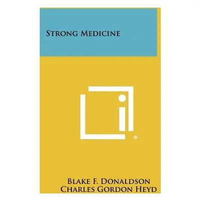 "Strong Medicine" - "" ("Donaldson Blake F.")