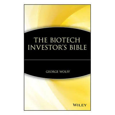 "The Biotech Investor's Bible" - "" ("Wolff George")