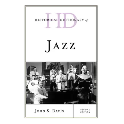 "Historical Dictionary of Jazz, Second Edition" - "" ("Davis John S.")