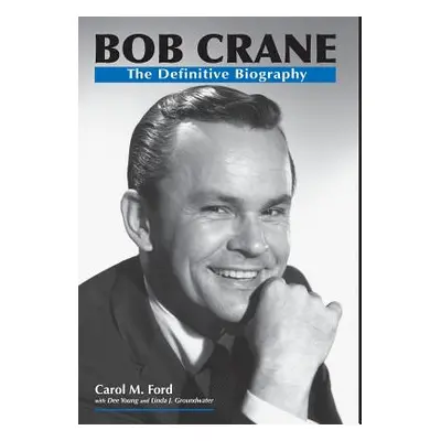 "Bob Crane: The Definitive Biography" - "" ("Ford Carol")